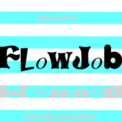 FlowJob - Mandy & Vic - Wild Wylez Productions