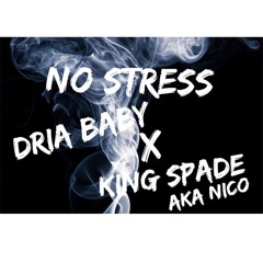 No Stress Dria Baby x King Spade(Prod. By The Beat Plug)