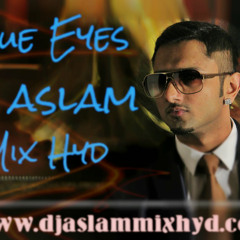 Blue Eyes   Yo Yo Honey Singh   Dj Aslam Mix Hyd