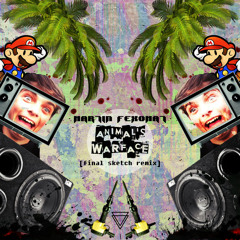 Martin Fexomat - Animal's Warface (Final Sketch Remix)
