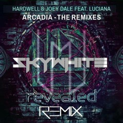 Hardwell & Joey Dale Feat. Luciana - Arcadia (Skywhite Remix)