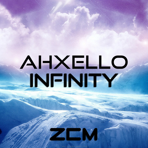 Ahxello - Infinity[ZCM Free Release](Buy = Free Download )