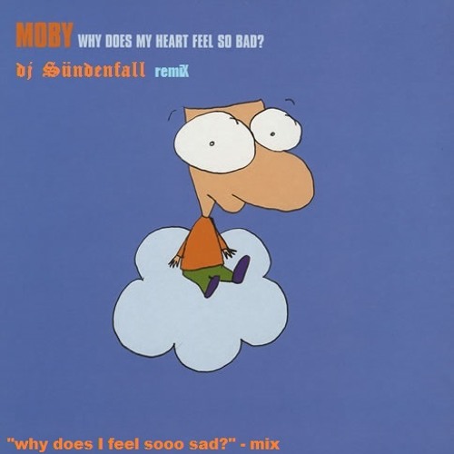 Stream why does my heart feel so bad why does i feel so sad mix dj