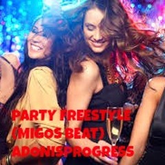 PARTY FREESTYLE TO MIGOS BEAT