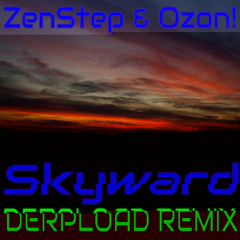 ZenStep & Ozon - Skyward (Derpload Remix)