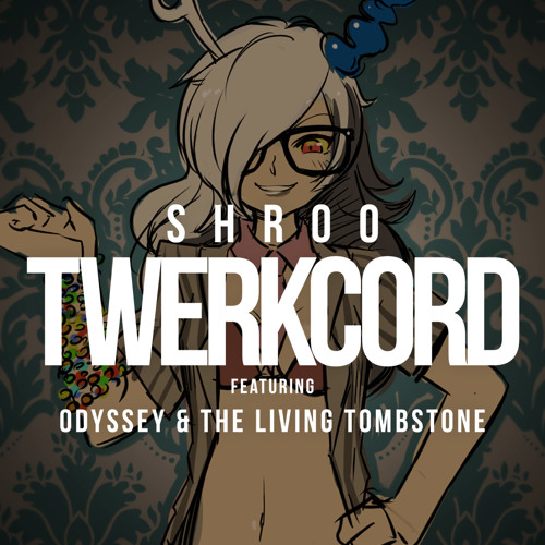 Twerkcord ft. Odyssey & The Living Tombstone