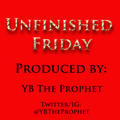 Unfinished Friday: YB The Prophet (2/6/15)