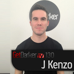 J Kenzo – GetDarkerTV 130 – [14/02/2012]
