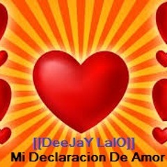 [[DeeJaY LaLO]] Mi Declaracion De Amor <3 Dia Del Amor