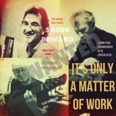 CMJO - IT'S ONLY MATTER OF WORK - Gianni, Vlad and Carlo