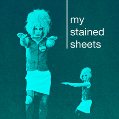 My Stained Sheets