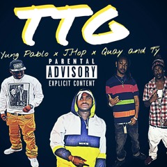"TTG"(Trained To Go) -Tung Pablo J.Hop Quay and Ty