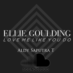 Love Me Like You Do - Aldy Saputra T [Ellie Goudling Cover]