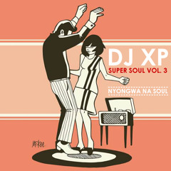 DJ XP - SUPER SOUL (VOL. 3) NYONGWA NA SOUL