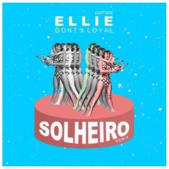 Eastside - Ellie (Dont X Loyal)(Solheiro Remix)