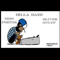 MOS POETIK X OLIVER SNUFF- DILLA DAZE (PROD. J DILLA)