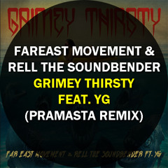 Fareast Movement & Rell The Soundbender - Grimey Thirsty ft. YG (Pramasta Remix) [TRAP]
