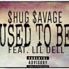 Shug Savage Ft. Lil Dell ~ Used to be