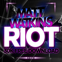 Matt Watkins - Riot (Original Mix) FREE DOWNLOAD