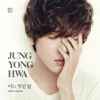 Download Jung Yonghwa (정 용화) - One Fine Day Jung Yonghwa (정 용화) - One Fine Day