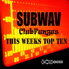 Subwav-Clubfungus-Top-Ten-Favourite-Mixs-This-Week