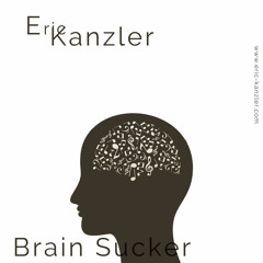 Eric Kanzler - Brain Sucker ###FREE DOWNLOAD###