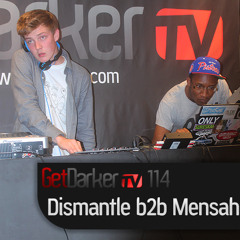 Mensah B2b Dismantle - GetDarker TV 114 - [18/10/2011]