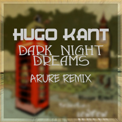 Hugo Kant - Dark Night Dreams (Arure remix)