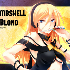 Nightcore - Bombshell Blonde