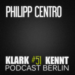 Philipp Centro - K K Podcast Berlin#51