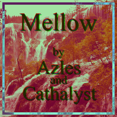 Mellow by Azles x Cathalyst