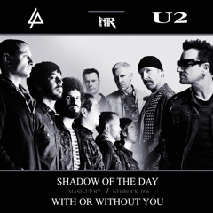 Linkin Park /  U2 - Shadow of the Day / With Or Without You (mash-up by NeoRock_096)