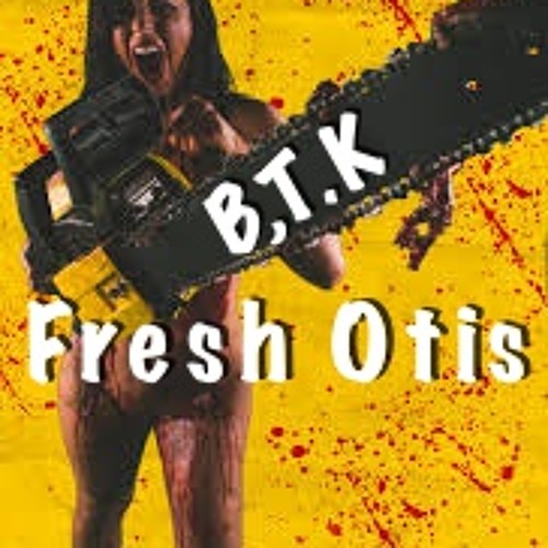 FreshOtis - B.T.K - SDL