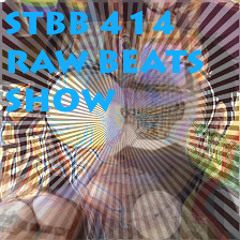 STBB 414 ( RAW BEATS SHOW )