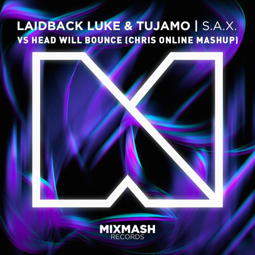 Laidback Luke & Tujamo - Sax vs Head will Bounce (Chris Online Mashup)FREE DOWNLOAD