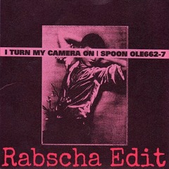 Spoon - I Turn My Camara On (Rabscha Edit)