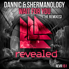 Dannic & Shermanology - Wait For You (TOM & JAME REMIX)
