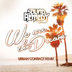 Sound Remedy - We Are The Dream (Urban Contact Remix)