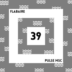 39ème Pulsation - FLABAIRE