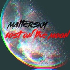 Mattersky - Lost On The Moon (Original Mix) FREE DOWNLOAD