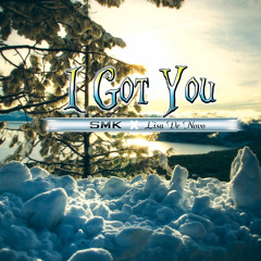 I Got You (Ft. Lisa De Novo)
