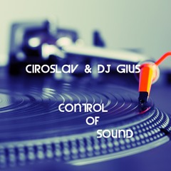 Control Of Sound - Ciroslav & Dj Gius (Original Mix)
