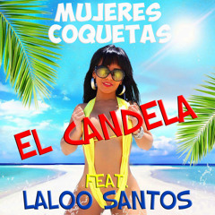 El Candela Ft. Laloo Santos - Mujeres Coquetas