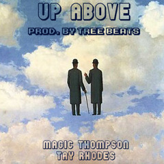 [Magic Thompson] Up Above Ft. Tay Rhodes
