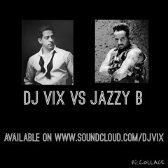 DJ Vix VS Jazzy B!