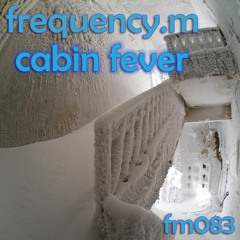 cabin fever (fm083)