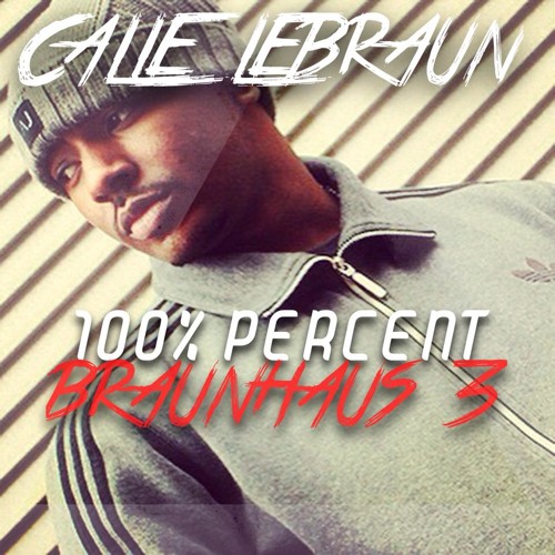 100% BraunHaus 3 [Produced & Mixed By Calle Lebraun]