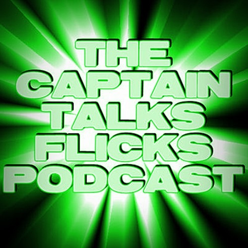 The Captain Talks Flicks Podcast-Episode 3