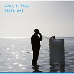 Call If You Need Me