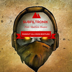 Subfiltronik Feat. Skullion Shadez - Passout (ALLVSION Bootleg)